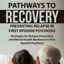 Pathways to Recovery: Preventing Relapse in First Episode Psychosis : Strategies for Relapse Prevent Audiobook