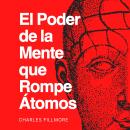 [Spanish] - El Poder de la Mente que Rompe Átomos Audiobook