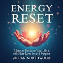 Energy Reset: 7 Steps to Enhance Your Life with More Love, Joy, and Purpose: 'Revitalize Your Life!  Audiobook