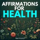 Affirmations For Health Audiobook