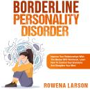 Borderline Personality Disorder: Improve Your Relationships With the Master Bpd Workbook, Learn How  Audiobook