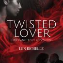 Twisted Lover: Her Dangerous Obsession Audiobook