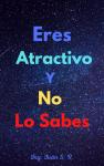 [Spanish] - Eres atractivo y No Lo Sabes Audiobook