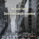 [Italian] - The Secret Family: Storia di una famiglia newyorkese Audiobook
