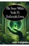 The Green Witch's Guide to Sustainable Living: Embrace the Magic of Nature for a Greener Life Audiobook