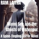 Manoj Sen and The Ghosts of Kishenpur: A spine-tingling horror novel Audiobook