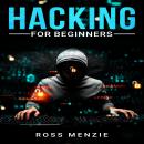 Hacking for Beginners: Comprehensive Guide on Hacking Websites, Smartphones, Wireless Networks, Cond Audiobook