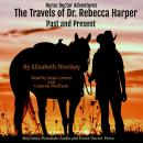 The Travels of Dr. Rebecca Harper Past and Present: Book 4 of 4 Audiobook