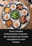 [French] - Cours Complet D'alimentation Inclusive : Des Centaines de Recettes Sans Gluten Et Sans La Audiobook