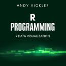 R Programming: R Data Visualization Audiobook