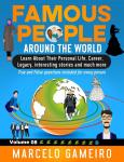 Famous People Around The World. VOLUME 08B: Learn About Their Personal Life, Career, Legacy, interes Audiobook