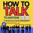 How To Talk To Anyone: 3.0 Unlocking Confidence with 101+ Proven Strategies for Building Meaningful  Audiobook