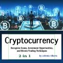 Cryptocurrency: Recognize Scams, Investment Opportunities, and Bitcoin Trading Techniques (2 in 1) Audiobook
