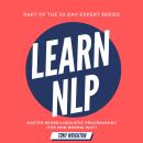 Learn NLP: Master Neuro-Linguistic Programming (the Non-Boring Way) in 30 Days Audiobook