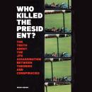 Who Killed The President?: The Truth About The JFK Assassination Between Theories And Conspiracies Audiobook