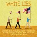 White Lies: Critical Race Theory and Racism as a Problem of not Being White, Rejecting Responsibility for the State of Race Relations, and Seldom Admitting White Privilege Audiobook
