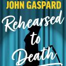 Rehearsed To Death Audiobook
