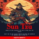 Sun Tzu: Based on the Classics the Art of War and the Prince (How to Use the Art of War to Master Ch Audiobook