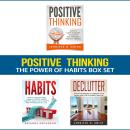 Positive Thinking: The Power of Habits Box Set: How to Stop Negative Thoughts, Build Good Habits, an Audiobook