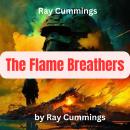 Ray Cummings: The Flame Breathers Audiobook