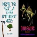 How to cut a tree without axe? Dinosaurs in world today Audiobook