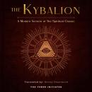 The Kybalion: A Modern Version of The Spiritual Classic Audiobook