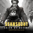 [German] - Sehnsucht: Es war einmal, in einem fernen Land der ewigen Opferrolle. Audiobook