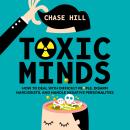 Toxic Minds: How to Deal with Difficult People, Disarm Narcissists, and Handle Negative Personalitie Audiobook