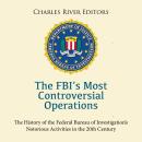 The FBI’s Most Controversial Operations: The History of the Federal Bureau of Investigation’s Notori Audiobook