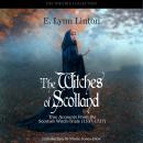 The Witches of Scotland: True Accounts From the Scottish Witch-Trials (1537-1727) Audiobook