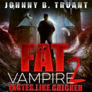 Fat Vampire 2: Tastes Like Chicken Audiobook