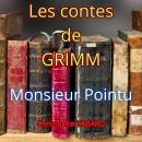 [French] - Monsieur Pointu: Les contes des frères GRIMM Audiobook