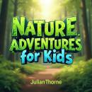 Nature Adventures for Kids: How to Get the Family Outside: Discover Nature Adventures for Kids! Imme Audiobook