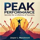 Peak Performance Secrets for a Lifetime of Success: 'Achieve lifelong success with Peak Performance  Audiobook