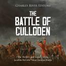 The Battle of Culloden: The History and Legacy of the Jacobite Revolts’ Most Famous Battle Audiobook