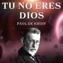 [Spanish] - Tu no eres DIOS: Experiencias AA Audiobook