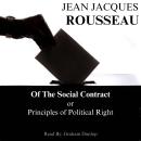 Of The Social Contract: Principles of the Political Right Audiobook