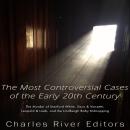 The Most Controversial Cases of the Early 20th Century: The Murder of Stanford White, Sacco & Vanzet Audiobook