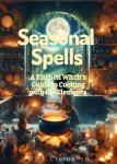 Seasonal Spells: A Kitchen Witch's Guide to Cooking with the Elements Audiobook