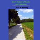 Short History of Roads and Highways: From Ridgeways to Interstate Superhighways Audiobook