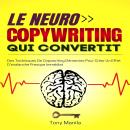 [French] - Le Neurocopywriting Qui Convertit: Des Techniques De Copywriting Démentes Pour Créer Un E Audiobook