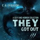 They Got Out 3: A Sci-Fi and Horror Collection Audiobook