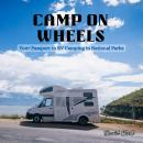 Camp on Wheels: Your Passport to RV Camping in National Parks Audiobook