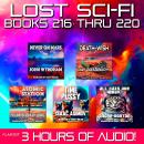 Lost Sci-Fi Books 216 thru 220 - Five Vintage Sci-Fi Short Stories from the 1930s, 1940s, 1950s and  Audiobook
