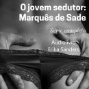 [Portuguese] - O jovem sedutor: Marquês de Sade: Série completa Audiobook