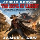Jesse Reeves - The Devil of Cassidy - Book Four of an Exciting New Series - Grandson of the Legendary U.S. Marshal: A Classic Western Audiobook