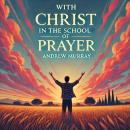 With Christ in the School of Prayer Audiobook