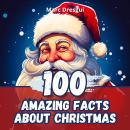 100 Amazing Facts about Christmas: Winter Traditions from All Over the World Audiobook