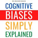 Cognitive Biases Simply Explained: 190 Common Thinking Errors: A Guide for 5th Graders on Understand Audiobook