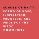 Echoes of Unity: Poems of Hope, Inspiration, Progress, and Pride for the BIPOC Community Audiobook
